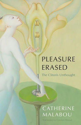 Pleasure Erased: The Clitoris Unthought book