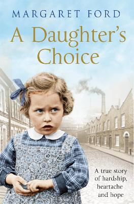 A Daughter's Choice: A True Story of Hardship, Heartache and Hope book