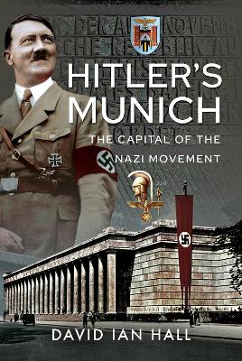 Hitler's Munich: The Capital of the Nazi Movement book