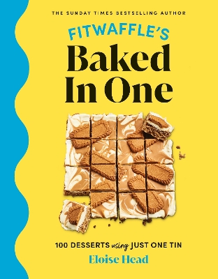 Fitwaffle's Baked In One: 100 one-tin cakes, bakes and desserts from the social media sensation - THE SUNDAY TIMES BESTSELLER book