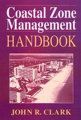 Coastal Zone Management Handbook by John R. Clark