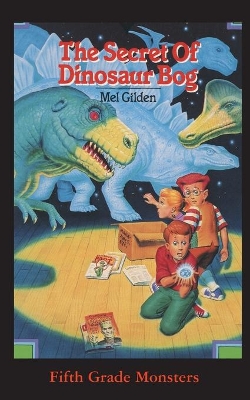 The Secret Of Dinosaur Bog: Dinosaurs Ahead! book