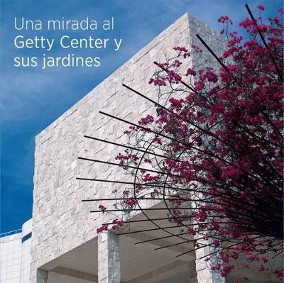 Seeing the Getty Center and Gardens - Spanish Edition by Getty Publications