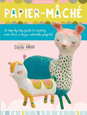 Papier Mache: A step-by-step guide to creating more than a dozen adorable projects!: Volume 4 book