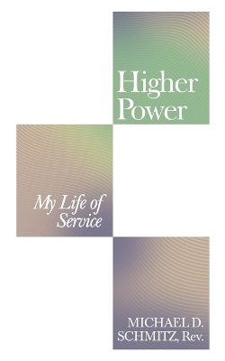 Higher Power: My Life of Service book
