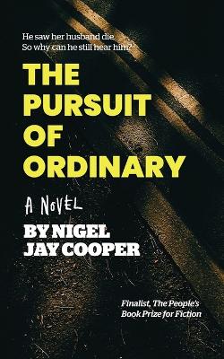 The Pursuit of Ordinary: He saw her husband die. So why can he still hear him? book