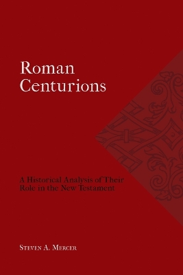 Roman Centurions: A Historical Analysis of Their Role in the New Testament book