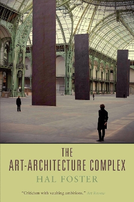 The The Art-Architecture Complex by Hal Foster