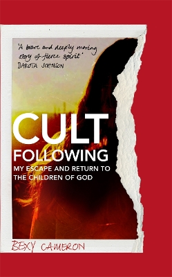Cult Following: My escape and return to the Children of God by Bexy Cameron
