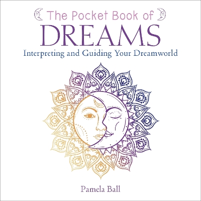 The Pocket Book of Dreams: Interpreting and Guiding Your Dreamworld book