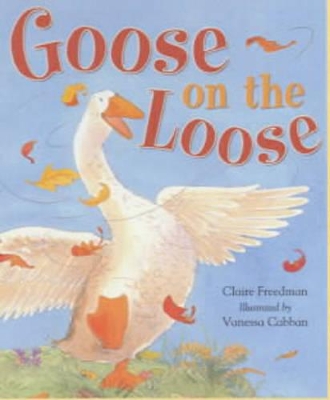 Goose on the Loose by Claire Freedman