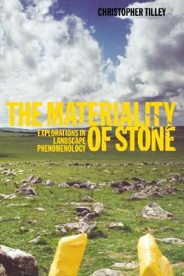 The Materiality of Stone by Christopher Tilley