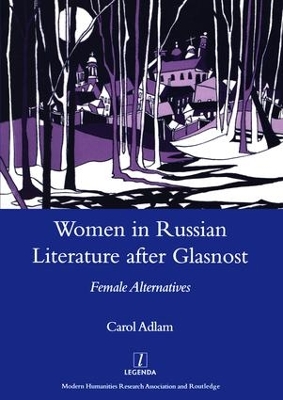 Women in Russian Literature After Glasnost by Carol Adlam