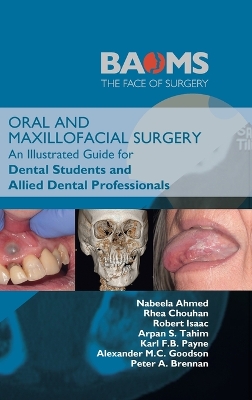 Oral and Maxillofacial Surgery: An Illustrated Guide for Dental Students and Allied Dental Professionals by Nabeela Ahmed