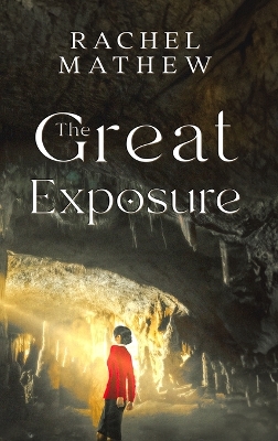 The Great Exposure by Rachel M Mathew