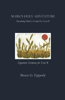 Mark's Holy Adventure: Preaching Mark's Gospel for Year B book