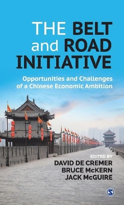 The Belt and Road Initiative: Opportunities and Challenges of a Chinese Economic Ambition by David De Cremer