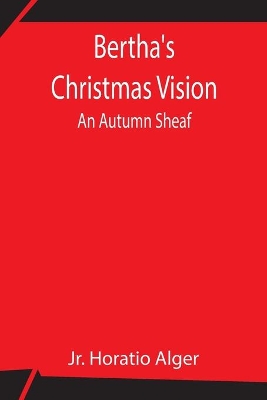 Bertha's Christmas Vision: An Autumn Sheaf book