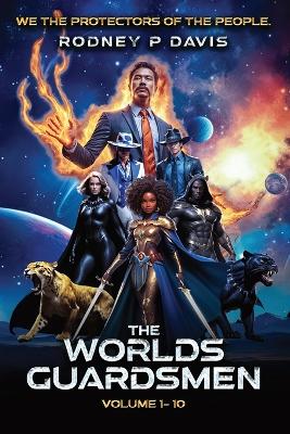 The Worlds Guardsmen: We, The Protectors of The People by Rodney P Davis