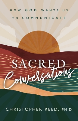 Sacred Conversations: How God Wants Us to Communicate book