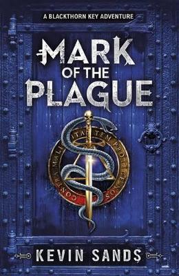 The Blackthorn Key: #2 Mark of the Plague by Kevin Sands