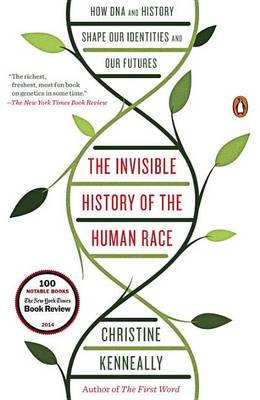Invisible History of the Human Race by Christine Kenneally