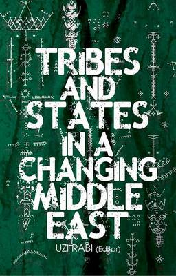 Tribes and States in a Changing Middle East by Uzi Rabi