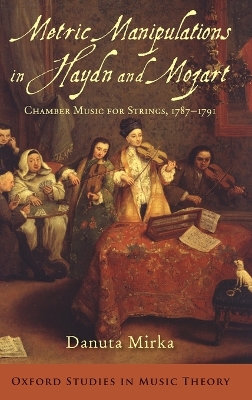 Metric Manipulations in Haydn and Mozart by Danuta Mirka
