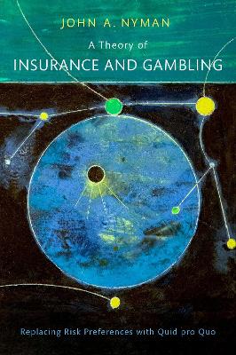 A Theory of Insurance and Gambling: Replacing Risk Preferences with Quid pro Quo book