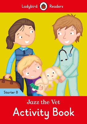 Jazz the Vet Activity Book - Ladybird Readers Starter Level 8 book