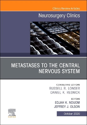 Metastases to the Central Nervous System, An Issue of Neurosurgery Clinics of North America: Volume 31-4 by Edjah K Nduom