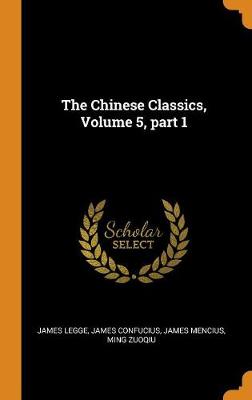 The The Chinese Classics, Volume 5, Part 1 by James Legge