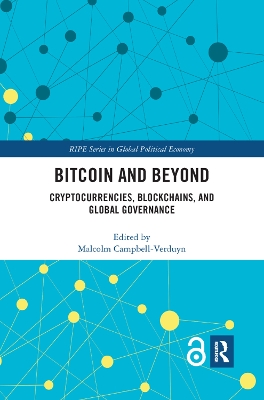 Bitcoin and Beyond: Cryptocurrencies, Blockchains, and Global Governance by Malcolm Campbell-Verduyn