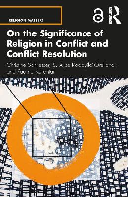 On the Significance of Religion in Conflict and Conflict Resolution by Christine Schliesser