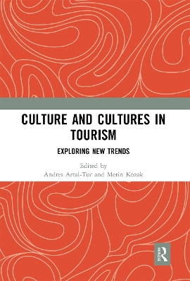 Culture and Cultures in Tourism: Exploring New Trends by Andres Artal-Tur
