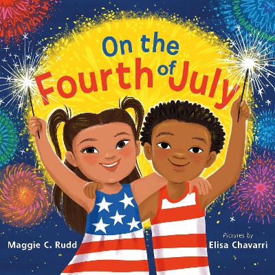 On the Fourth of July: A Sparkly Picture Book About Independence Day by Maggie C. Rudd