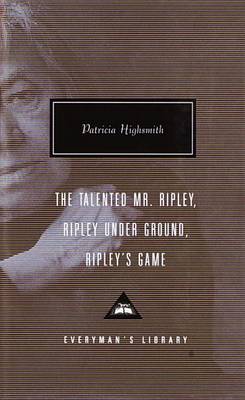 Talented Mr Ripley / Ripley under Ground / Ripley's Game by Patricia Highsmith