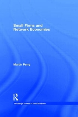 Small Business and Network Economies by Martin Perry