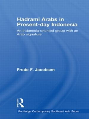 Hadrami Arabs in Present-day Indonesia: An Indonesia-oriented group with an Arab signature book