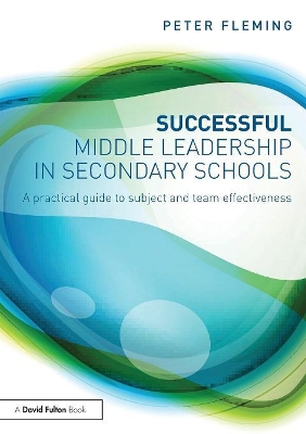 Successful Middle Leadership in Secondary Schools by Peter Fleming