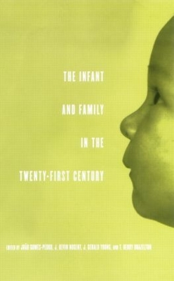 The Infant and Family in the Twenty-First Century by Joao Gomes-Pedro