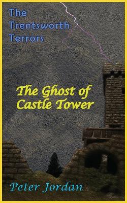 Trentsworth Terrors: The Ghost of Castle Tower book