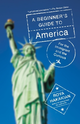 A Beginner's Guide to America: For the Immigrant and the Curious book