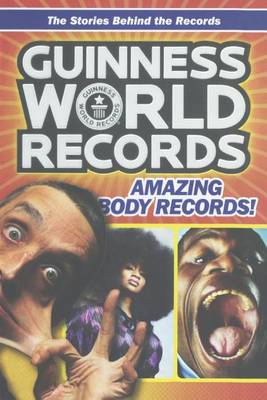 Guinness World Records Amazing Body Records! by Christa Roberts