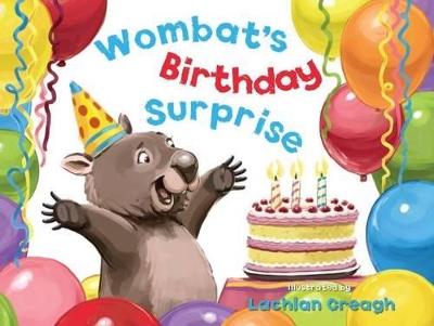 Wombat's Birthday Surprise by Lachlan Creagh