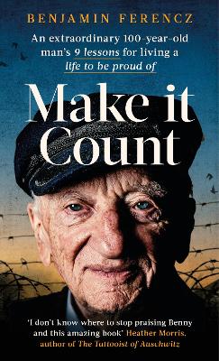 Make It Count: An extraordinary 100-year-old man’s 9 lessons for living a life to be proud of book