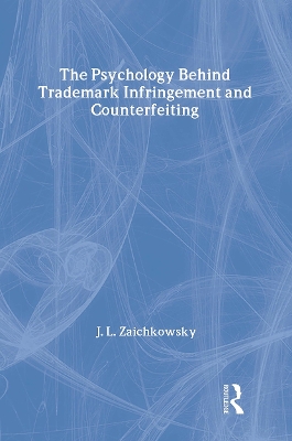 The Psychology Behind Trademark Infringement and Counterfeiting by J. L. Zaichkowsky