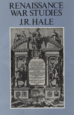 Renaissance War Studies by Prof J. R. Hale