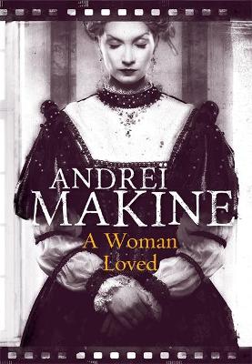 A A Woman Loved by Andreï Makine