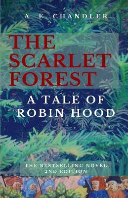 The Scarlet Forest A Tale of Robin Hood 2nd ed. by A E Chandler